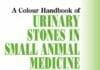 Urinary Stones in Small Animal Medicine A Colour Handbook PDF