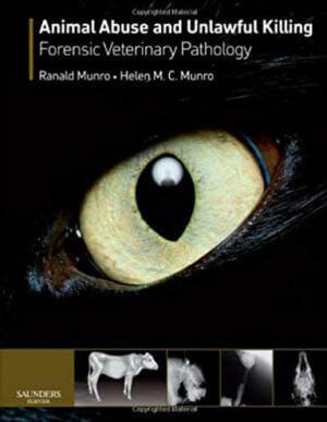 Animal Abuse and Unlawful Killing Forensic Veterinary Pathology