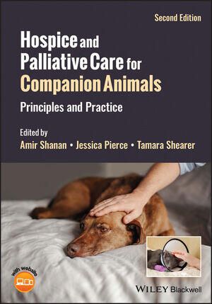 Hospice and Palliative Care for Companion Animals: Principles and Practice, 2nd Edition PDF