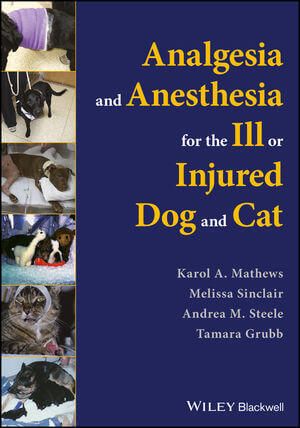 Analgesia and Anesthesia for the Ill or Injured Dog and Cat PDF