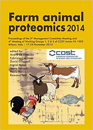 Farm Animal Proteomics 2014: Proceedings of the 5th Management Committee Meeting and 4th Meeting of Working Groups 1,2 & 3 of Cost Action FA 1002 Milano, Italy 17-18 November 2014