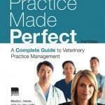 Practice-Made-Perfect-A-Complete-Guide-to-Veterinary-Practice-Management-2nd-Edition