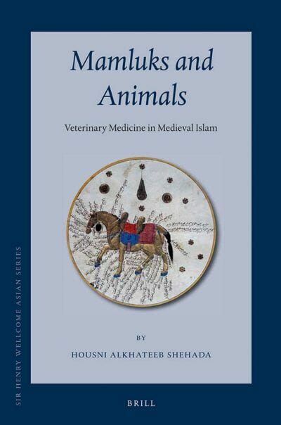 Mamluks and Animals, Veterinary Medicine in Medieval Islam