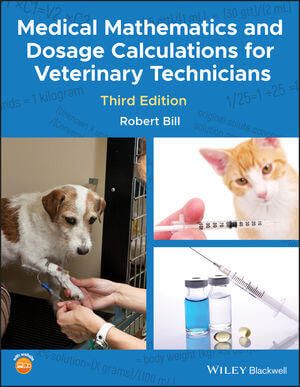 Medical Mathematics and Dosage Calculations for Veterinary Technicians 3rd Edition PDF