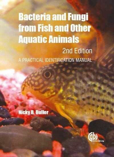Bacteria and Fungi from Fish and Other Aquatic Animals: A Practical Identification Manual, 2nd Edition