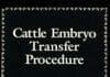 Cattle Embryo Transfer Procedure: An Instructional Manual for the Rancher, Dairyman, Artificial Insemination Technician, Animal Scientist, and Veterinarian PDF