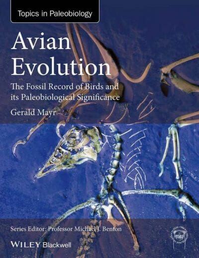 Avian Evolution: The Fossil Record of Birds and its Paleobiological Significance