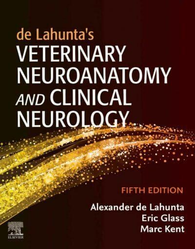 de Lahunta’s Veterinary Neuroanatomy and Clinical Neurology, 5th Edition