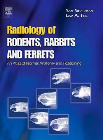 Radiology of Rodents, Rabbits and Ferrets: An Atlas of Normal Anatomy and Positioning