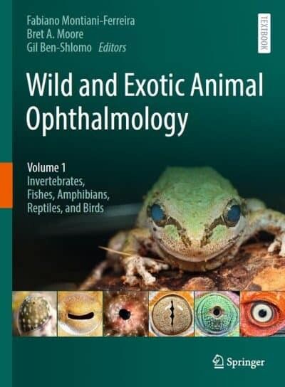 Wild and Exotic Animal Ophthalmology, Volume 1, Invertebrates, Fishes, Amphibians, Reptiles, and Birds PDF