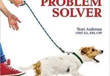 The Dog Behavior Problem Solver: Step-by-Step Positive Training Techniques to Correct More than 20 Problem Behaviors