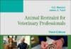 Animal Restraint for Veterinary Professionals, 3rd Edition